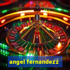 angel fernandezz