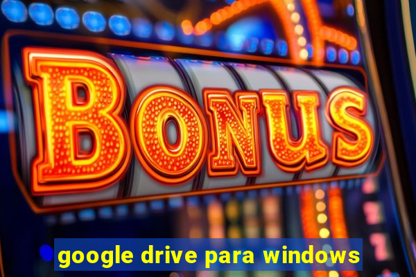 google drive para windows