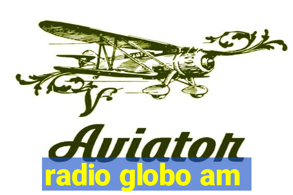 radio globo am