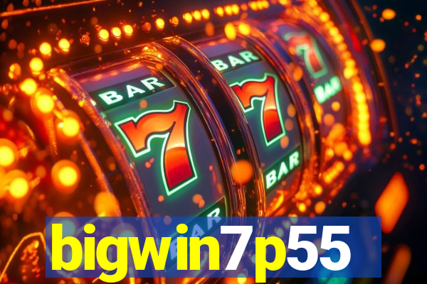 bigwin7p55