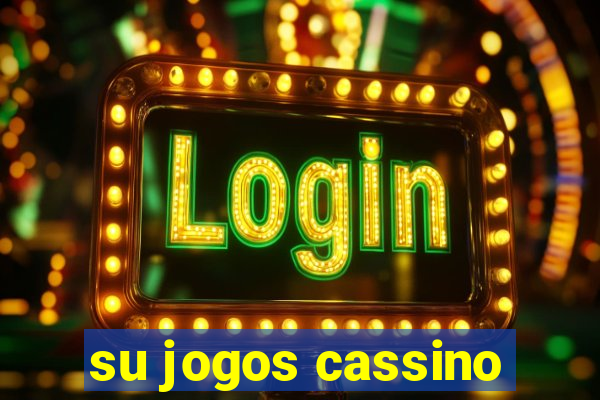 su jogos cassino