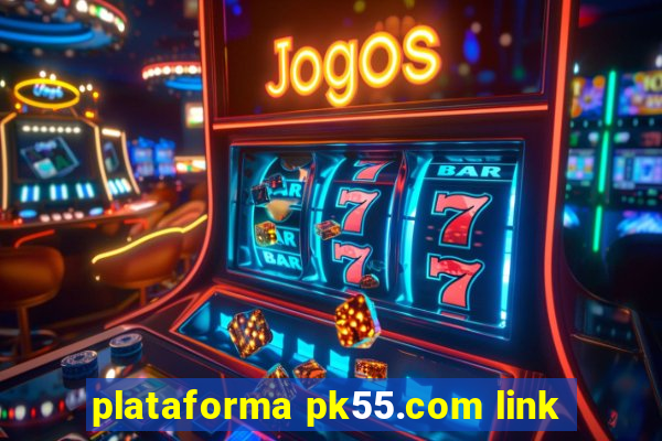 plataforma pk55.com link