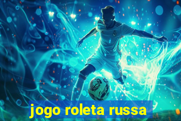 jogo roleta russa