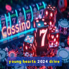 young hearts 2024 drive