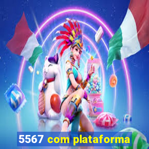 5567 com plataforma