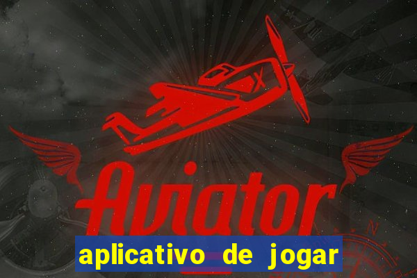 aplicativo de jogar e ganhar dinheiro