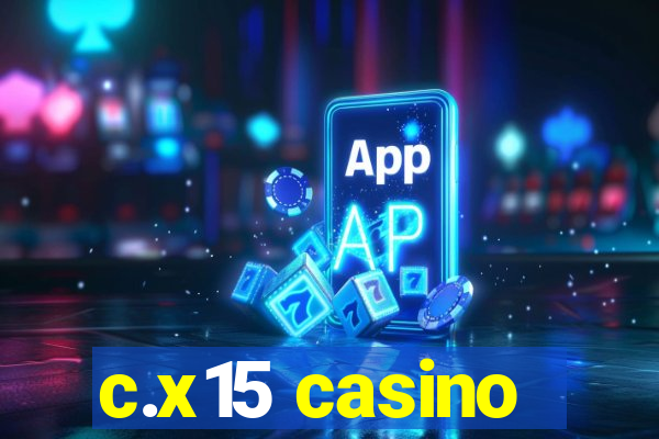 c.x15 casino