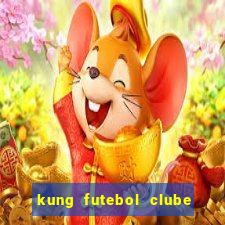 kung futebol clube dublado completo