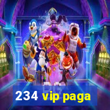 234 vip paga