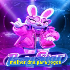 melhor dns para jogos