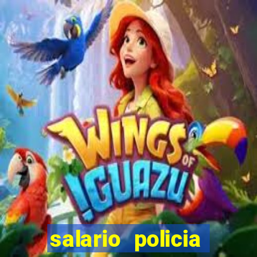 salario policia civil da bahia