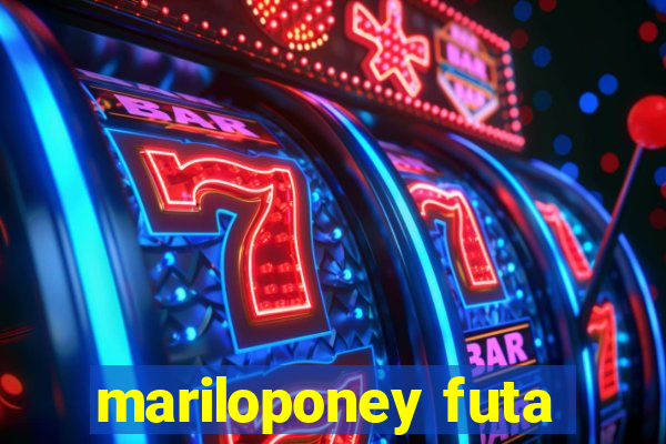 mariloponey futa