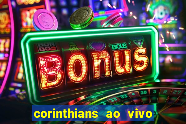 corinthians ao vivo multi canais