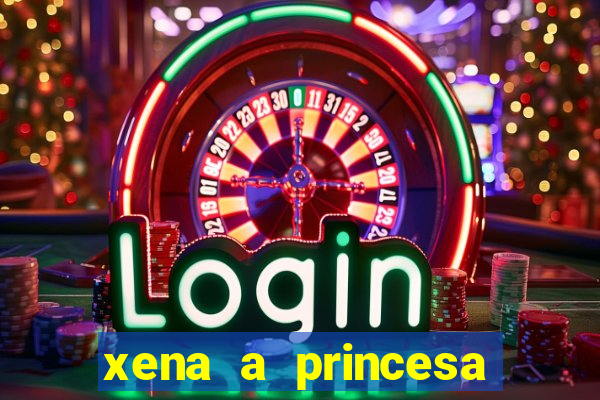 xena a princesa guerreira online