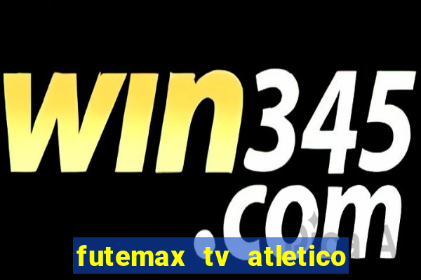 futemax tv atletico x botafogo