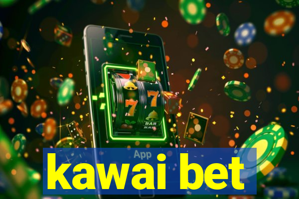 kawai bet