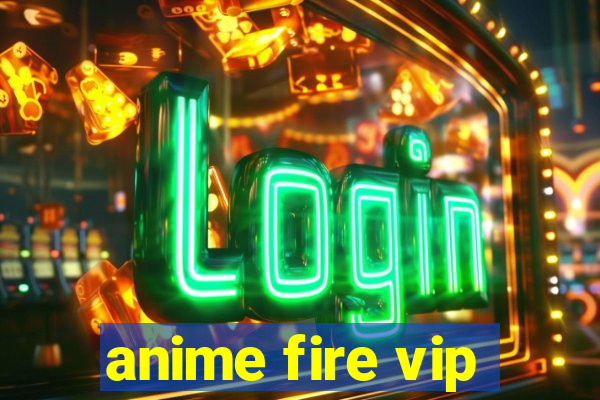 anime fire vip