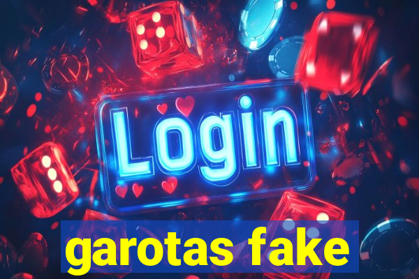 garotas fake