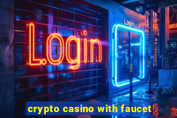 crypto casino with faucet