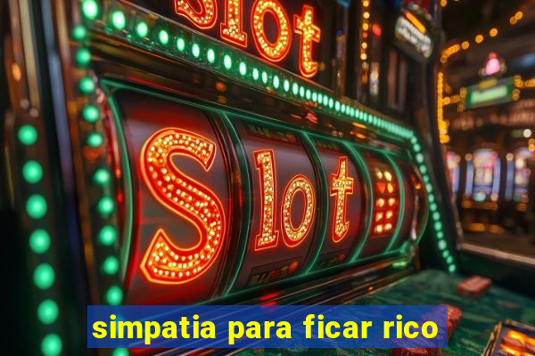 simpatia para ficar rico