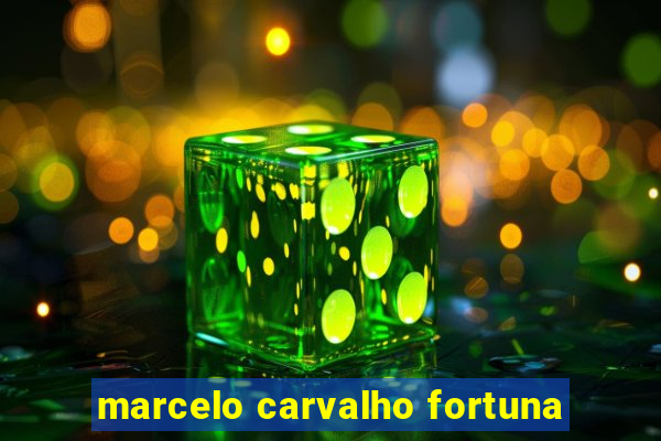 marcelo carvalho fortuna