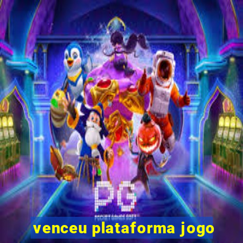 venceu plataforma jogo