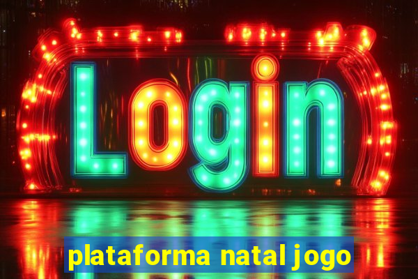 plataforma natal jogo