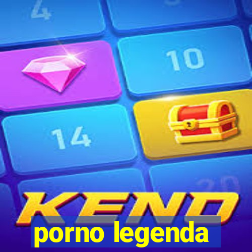 porno legenda