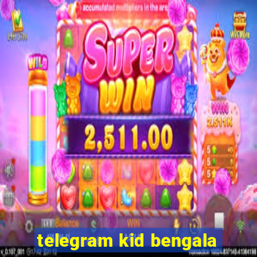 telegram kid bengala