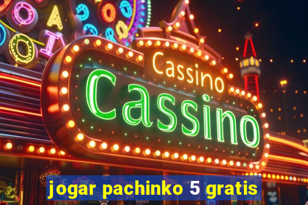 jogar pachinko 5 gratis