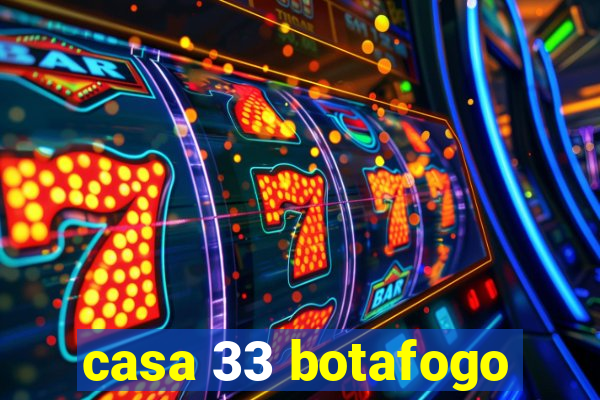 casa 33 botafogo