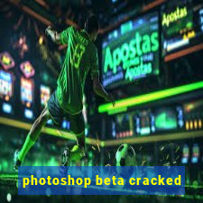 photoshop beta cracked