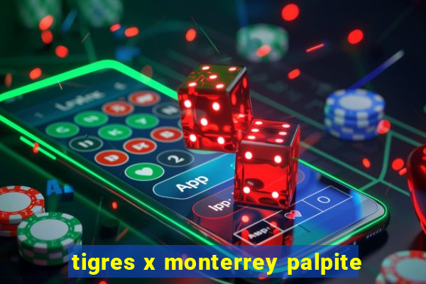 tigres x monterrey palpite