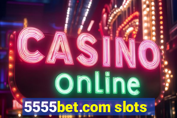 5555bet.com slots