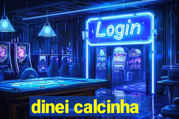 dinei calcinha