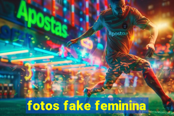 fotos fake feminina