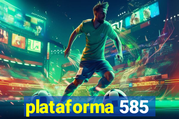 plataforma 585