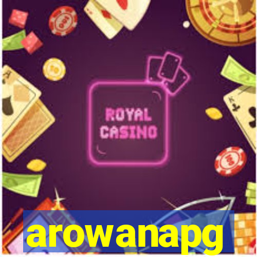 arowanapg