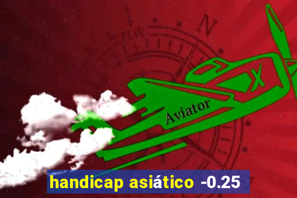 handicap asiático -0.25