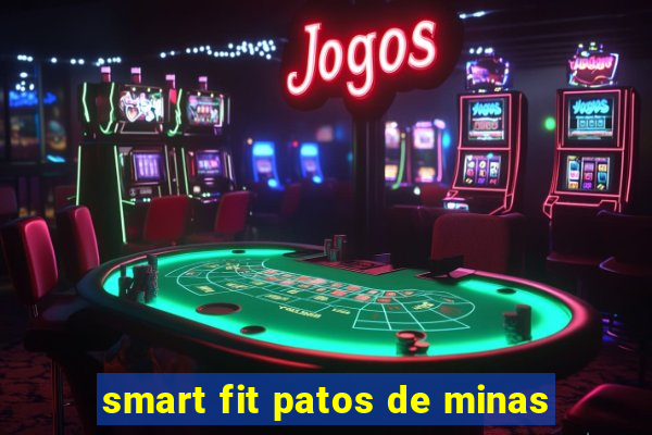 smart fit patos de minas