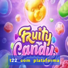 t22 com plataforma de jogos