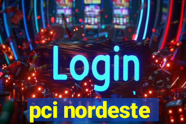 pci nordeste