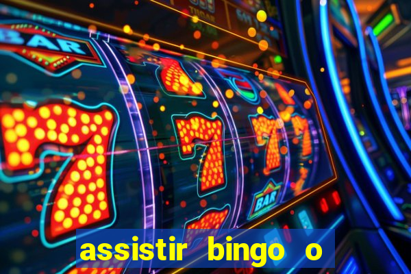 assistir bingo o rei das manhas filme completo dublado