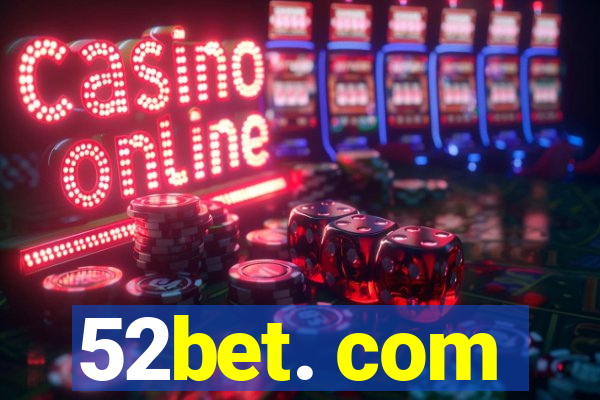 52bet. com