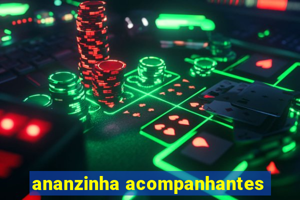 ananzinha acompanhantes