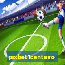 pixbet1centavo