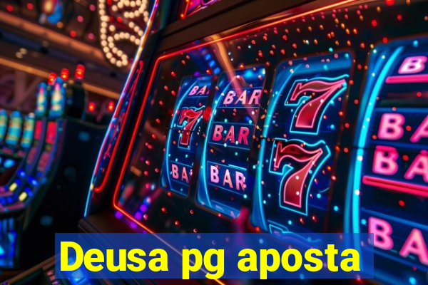 Deusa pg aposta