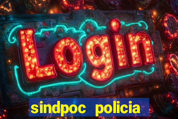 sindpoc policia civil bahia