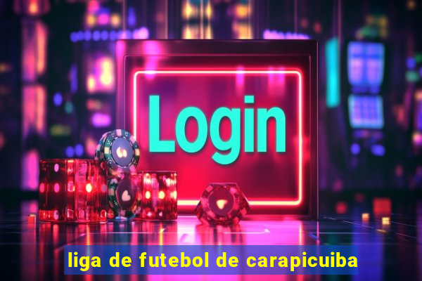 liga de futebol de carapicuiba