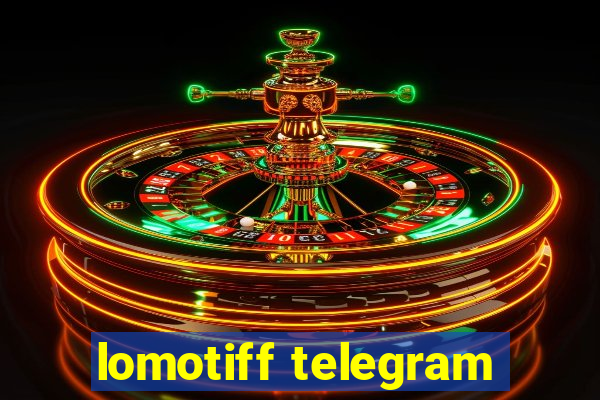 lomotiff telegram